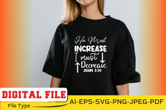 He Must Increase but I Must Decrease Joh T-Shirt Designs