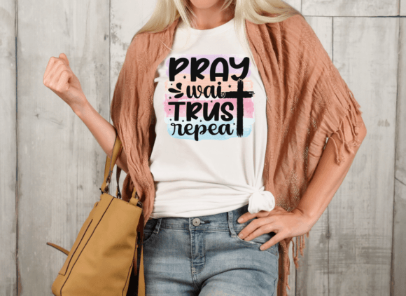 Pray Wait Trust Wait Repeat Sublimation T-Shirt Designs