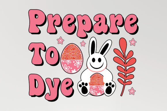 Prepare to Dye Easter Sublimation SVG for T-Shirt Designs