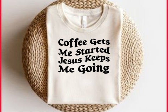 Retro Faith T-shirt Design, Coffee Gets