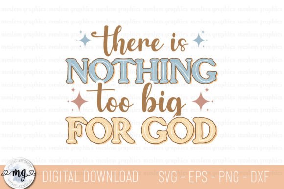There is Nothing Too Big for God - SVG T-Shirt Designs