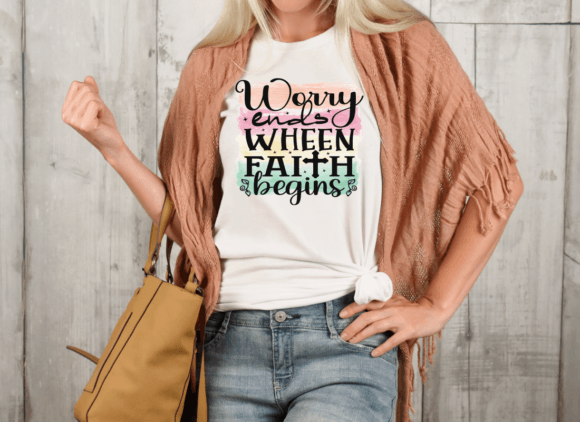 Worry Ends Faith Begins T-Shirt Designs